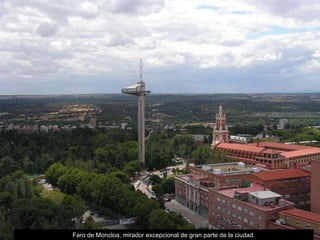 Faro de Moncloa, mirador excepcional de gran parte de la ciudad. 