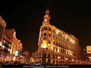 Banco Español de Crédito “ Edificio de la central Banesto” 