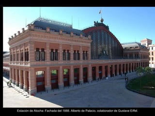 Estación de Atocha: Fachada del 1888. Alberto de Palacio, colaborador de Gustave Eiffel. 