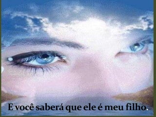 E você saberá que ele é meu filho. 
