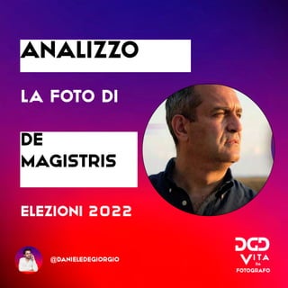 analizzo
la foto di
de
magistris
elezioni 2022
@danieledegiorgio
 