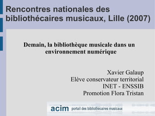 Rencontres nationales des bibliothécaires musicaux, Lille (2007) ,[object Object],[object Object],[object Object],[object Object],[object Object]