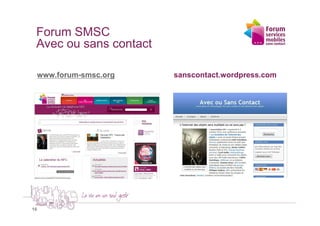 Forum SMSC
 Avec ou sans contact

     www.forum-smsc.org   sanscontact.wordpress.com




16
 