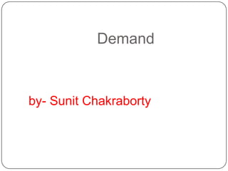 Demand

by- Sunit Chakraborty

 