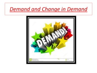 Demand and Change in Demand
 