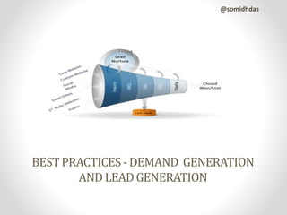 BEST PRACTICES- DEMAND GENERATION
ANDLEADGENERATION
@somidhdas
 