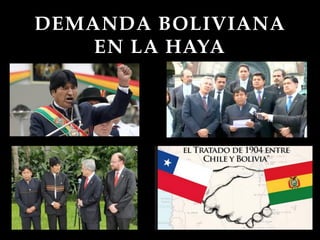 DEMANDA BOLIVIANA
EN LA HAYA
 