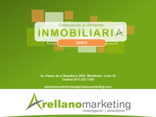 Av. Paseo de la República 3952- Miraflores - Lima 18
Central (511) 221 7330
estudiosmulticlientes@arellanomarketing.com
Conociendo la demanda
NORTE
 