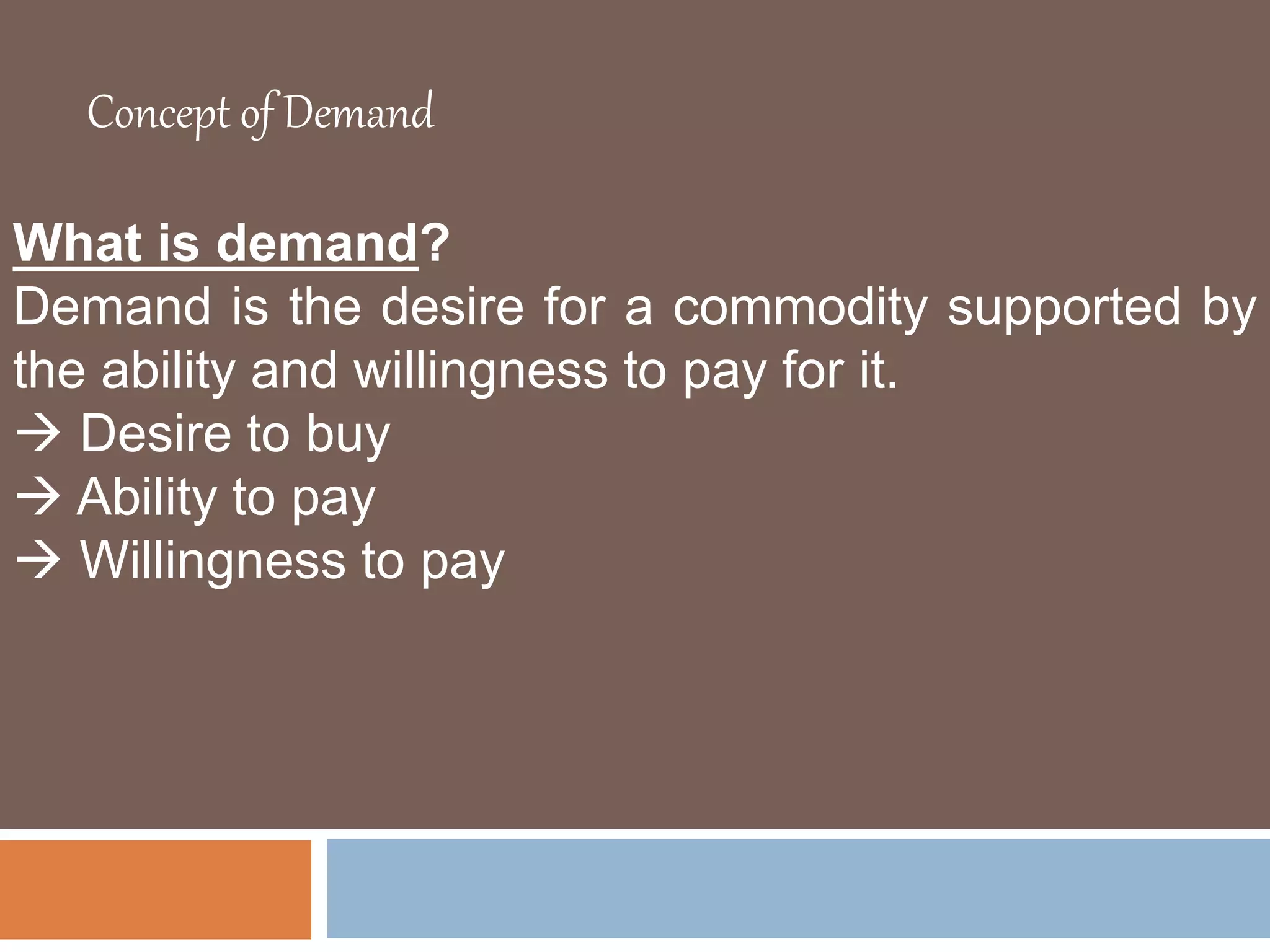 supply demand demand is the combination of desire... Demand analysis and elasticity of demand | PPTX