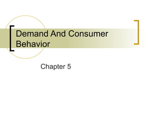 Demand And Consumer Behavior Chapter 5 