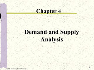 Demand and Supply Analysis ,[object Object],© 2006 Thomson/South-Western 