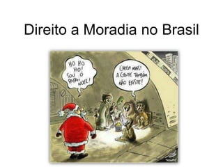 Direito a Moradia no Brasil
 