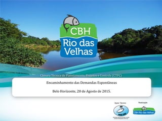 1
Encaminhamento das Demandas Espontâneas
Belo Horizonte, 28 de Agosto de 2015.
Apoio Técnico Realização
Câmara Técnica de Planejamento, Projetos e Controle (CTPC)
 