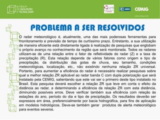 PROBLEMA A SER RESOLVIDOSProcessos demorados para obtenção de autorizações relativas a arqueologia e prospecções extensas e muitas vezes ineficientes.