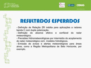 RESULTADOS ESPERADOSSimplificação do processo e otimização dos esforços envolvidos na prospecção e salvamento de material arqueológico para empreendimentos do setor elétrico: linhas de transmissão, subestações, usinas hidrelétricas, ...