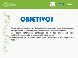 Realizar ensaios de rendimento do equipamento para obter melhor eficiência, bem como estudos de interferência aerodinâmica entre grupos geradores, através de estudos em túnel de vento a ser implementado para o projeto. 