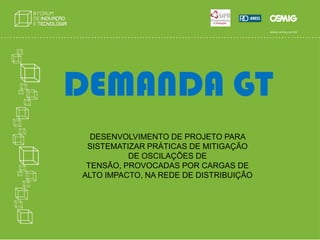  	Definição de metas mais precisas e coerentes com as características físicas, de mercado e sazonais da distribuidora;