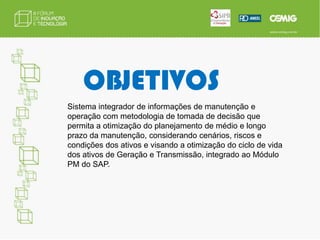 OBJETIVOSPermitir que sejam atendidas cargas como fornos a arco, fornos de indução, grandes motores de mineradoras, sem causar impactos nocivos na rede de distribuição, como oscilações de tensão, “flicker”, e atuação das proteções.