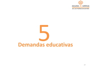 DEMANDAS EDUCATIVAS
DE LOS PADRES EN ESPAÑA
Demandas educativas
5
27
 