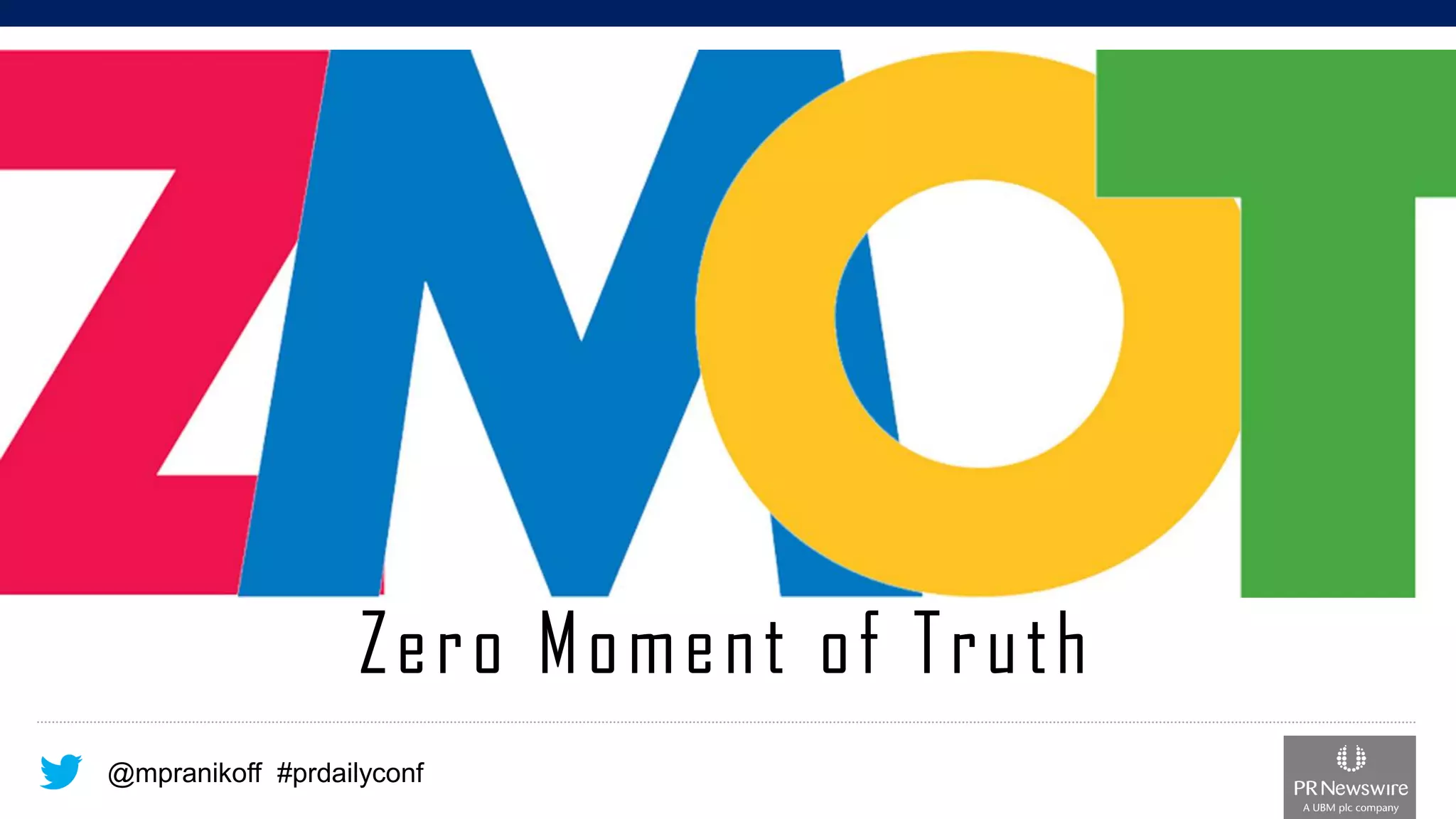 @mpranikoff#prdailyconf 
Zero Moment of Truth  