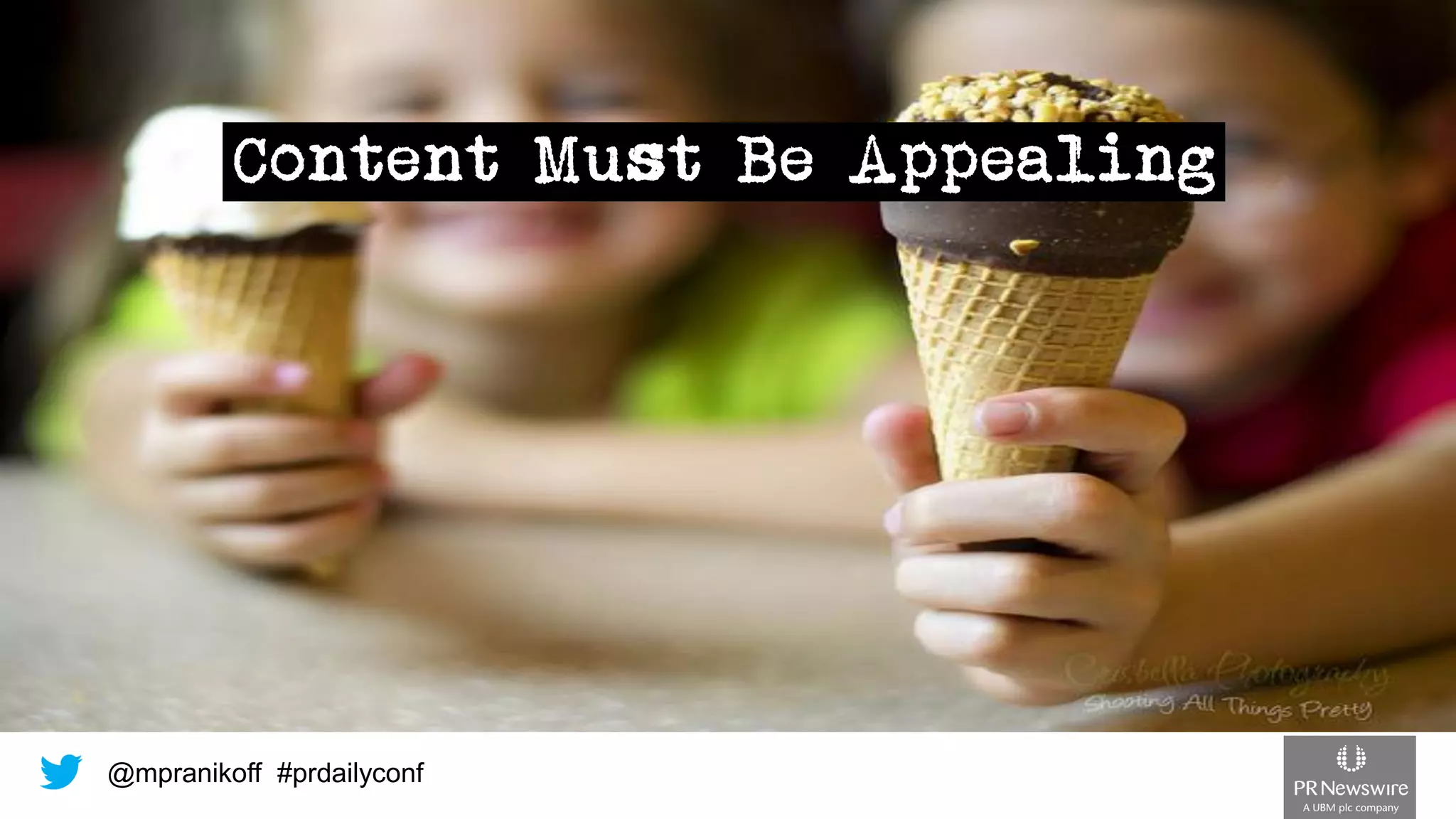 @mpranikoff#prdailyconfContent Must Be Appealing  