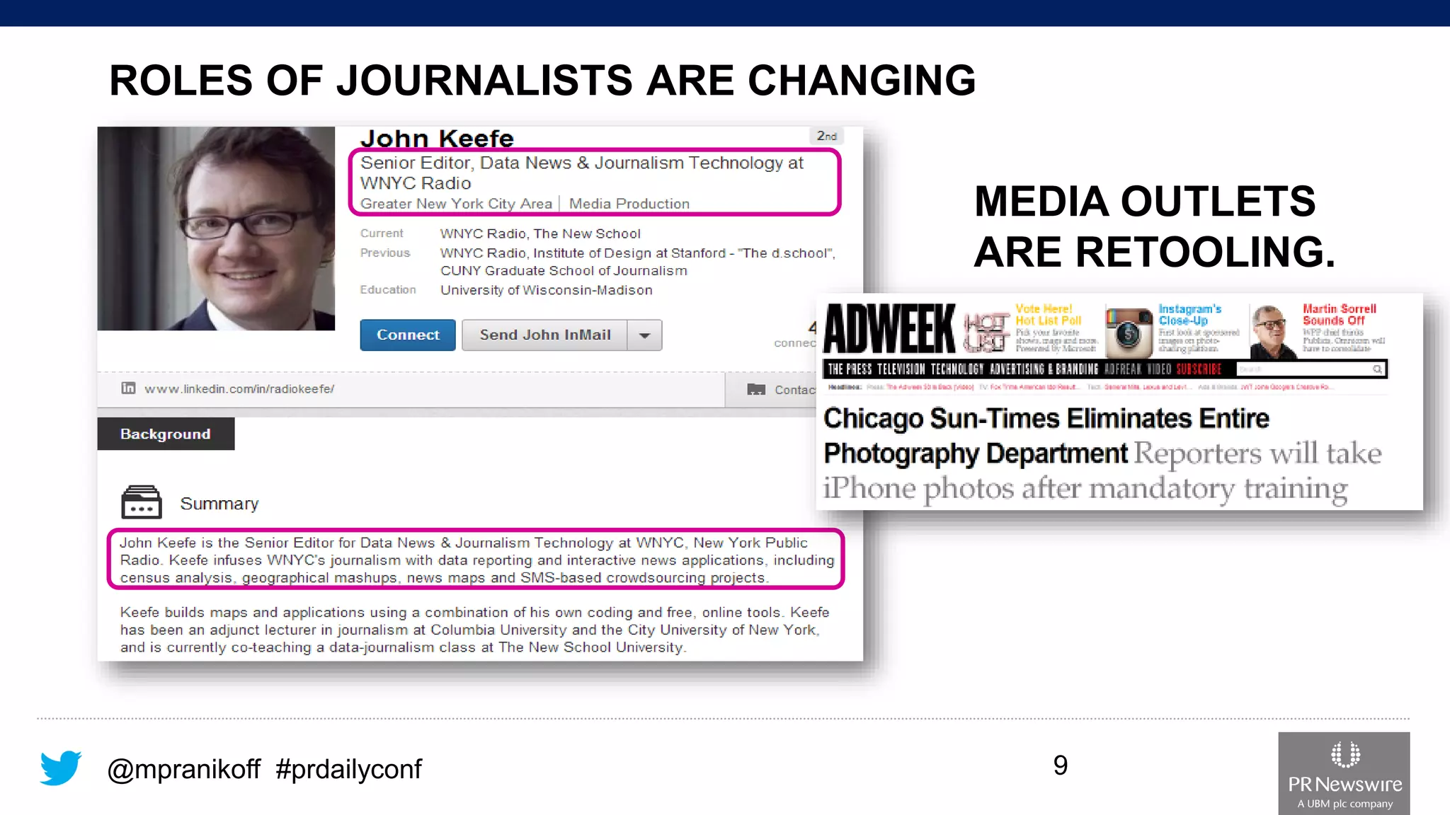 @mpranikoff#prdailyconf 
MEDIA OUTLETS ARE RETOOLING. 
ROLES OF JOURNALISTS ARE CHANGING 
9 
 