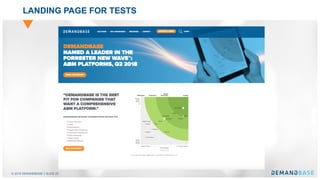 © 2018 DEMANDBASE SLIDE 25
LANDING PAGE FOR TESTS
 