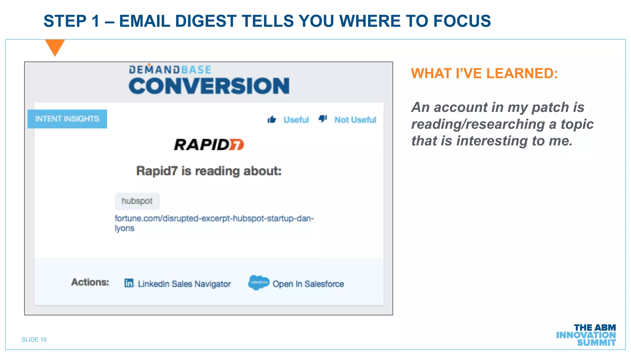 SLIDE 16
STEP 1 – EMAIL DIGEST TELLS YOU WHERE TO FOCUS
WHAT I’VE LEARNED:
An account in my patch is
reading/researching a topic
that is interesting to me.
 