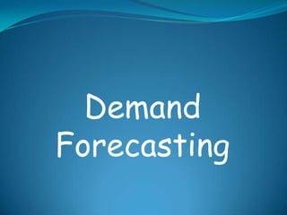 Demand
Forecasting
 