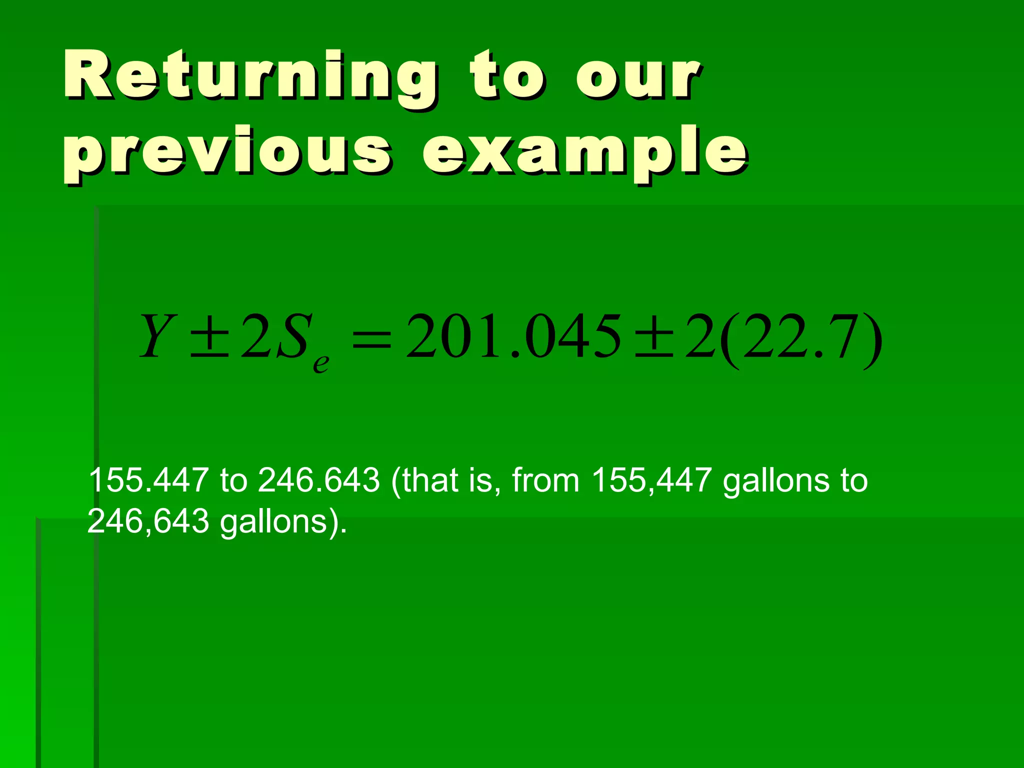 Returning to our previous example 155.447 to 246.643 (that is, from 155,447 gallons to 246,643 gallons). 