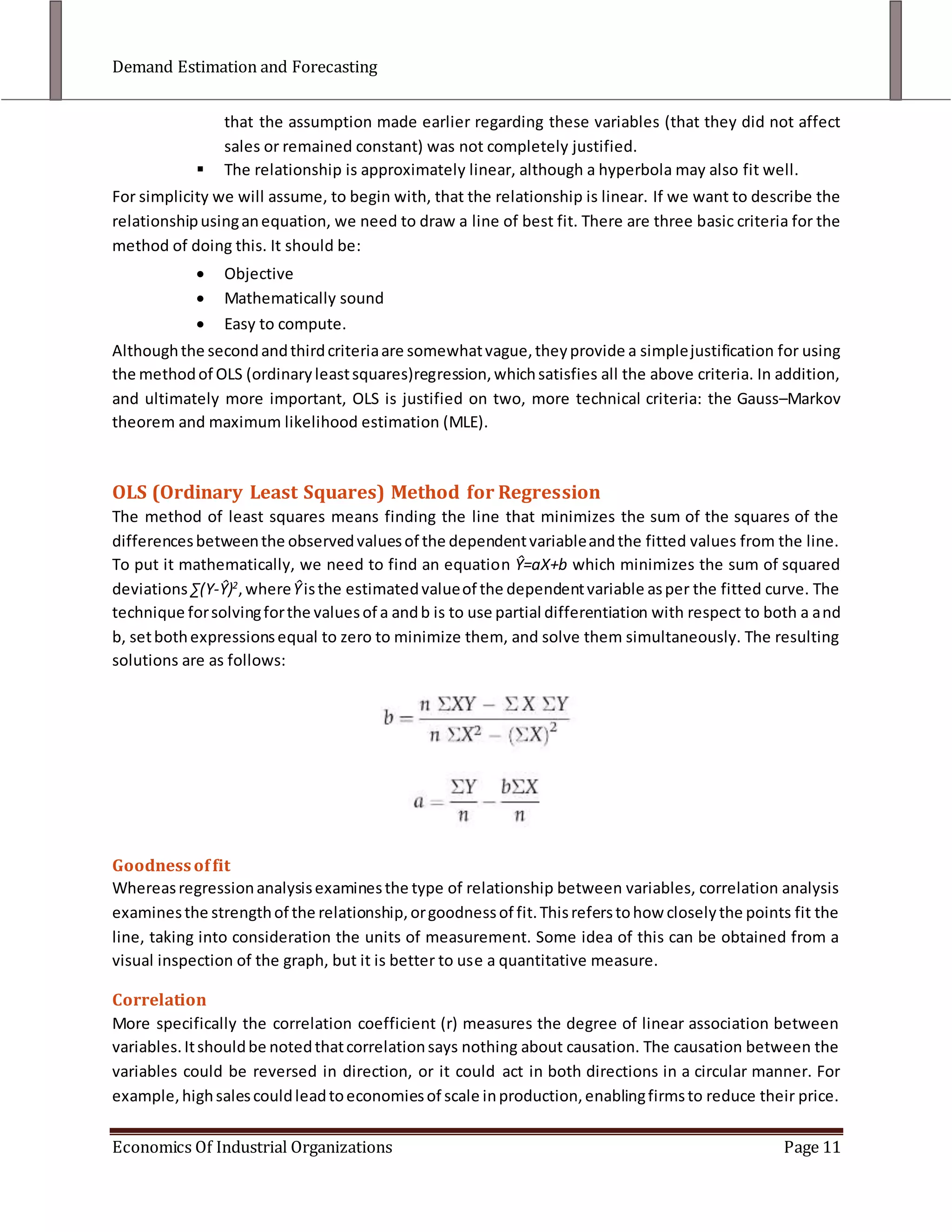 The number of variations in the variables is limited because of the limited number of market segments available. Thus only a small number of sample observations are possible.
