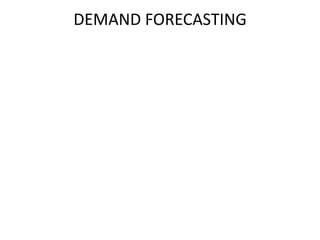 DEMAND FORECASTING
 