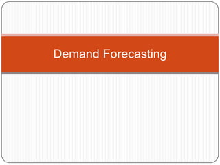 Demand Forecasting

 