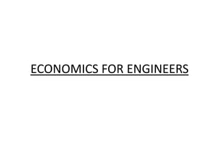 ECONOMICS FOR ENGINEERS

 