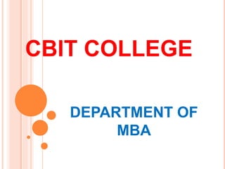 CBIT COLLEGE
DEPARTMENT OF
MBA
 