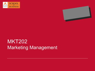 MKT202
Marketing Management
 