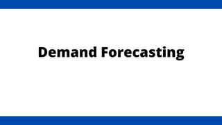Demand Forecasting
 