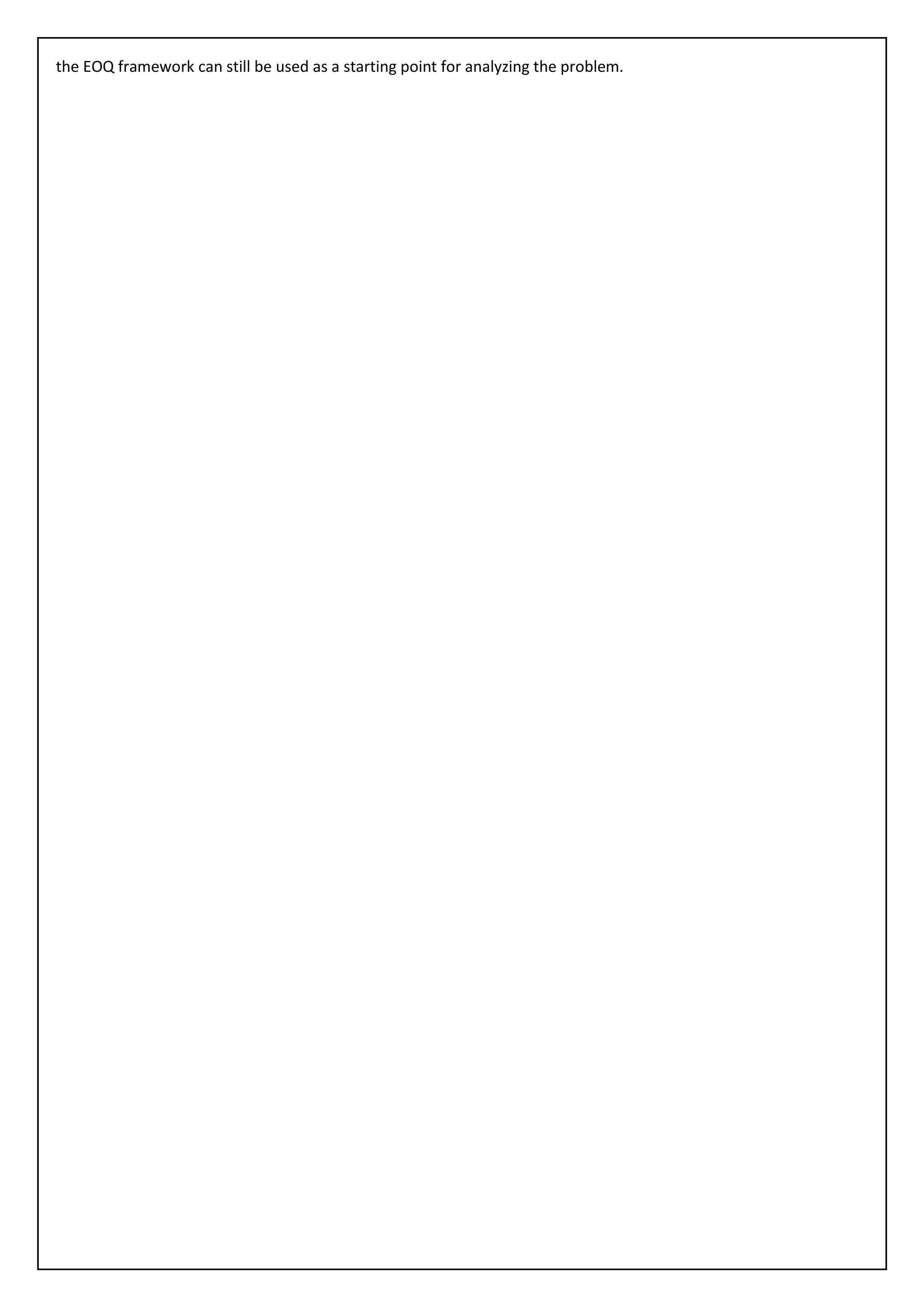 the EOQ framework can still be used as a starting point for analyzing the problem.
 