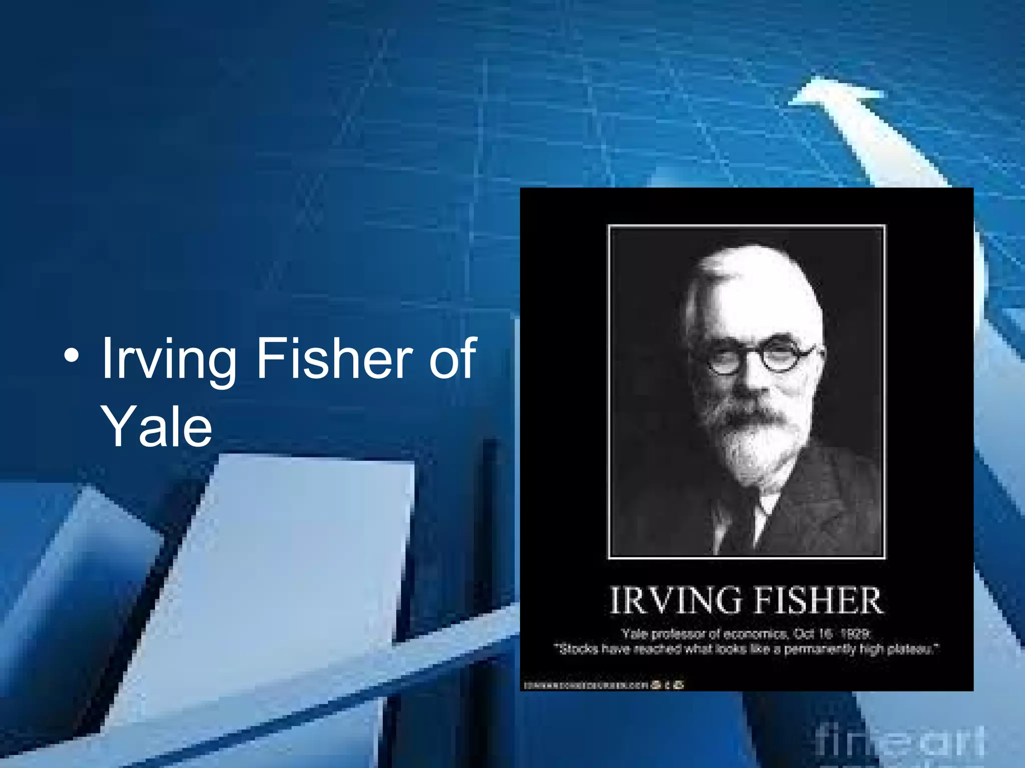 • Irving Fisher of
Yale
 