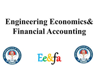 Engineering Economics&
Financial Accounting
Ee&fa
310 August 2014
 