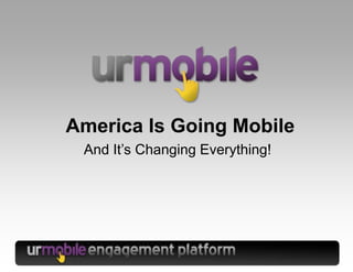 America Is Going Mobile And It’s Changing Everything! 