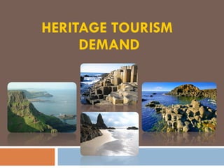 HERITAGE TOURISM  DEMAND 