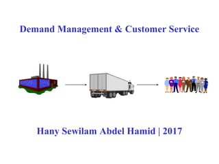Demand Management & Customer Service
Hany Sewilam Abdel Hamid | 2017
 
