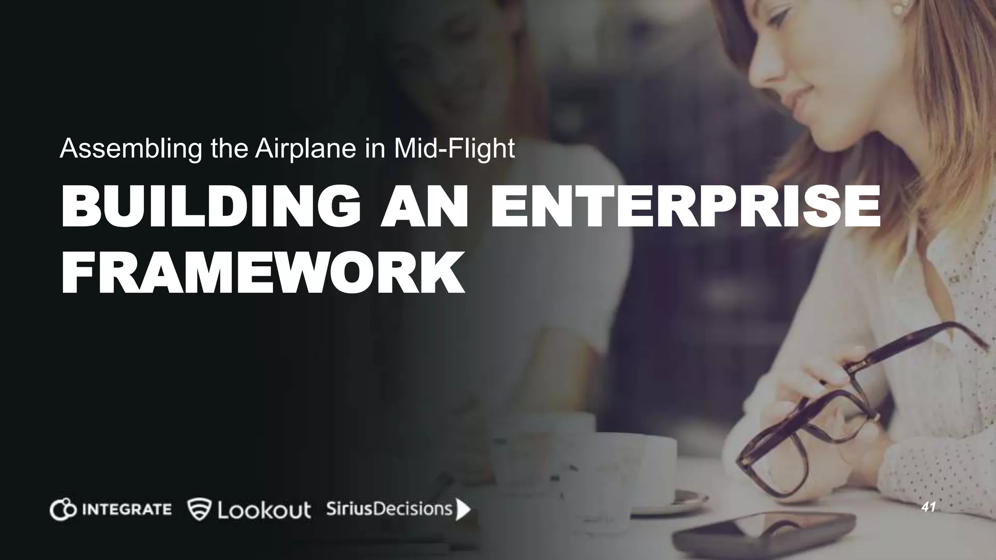 Marketing Funnel Sales Pipeline
Response MQL SAL SQL 1-Qualified 2-Validate 3-Proposal 4-Decision 5-Order 6-Closing
7-Closed
Won
Customer
Person
Engages
Demographic
+ Behavioral
Criteria
Inside Sales
Accepts
Meeting
Booked
BANT Sales Cycle Stages
Available for
References
Marketing Pipeline Goal #1
Drive a specific percentage of new
Enterprise pipeline.
Marketing Pipeline Goal #2
Drive a specific percentage of closed
Enterprise bookings.
The Goal
41
 