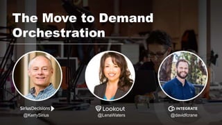 The Move to Demand
Orchestration
@LenaWaters @davidfcrane@KerrySirius
 