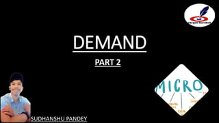 DEMAND
PART 2
SUDHANSHU PANDEY
 