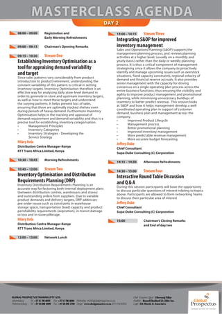 DAY 2
     08:00 – 09:00            Registration and                                                    13:00 – 14:15         Stream Three
                              Early Morning Refreshments
                                                                                                  Integrating S&OP for improved
     09:00 – 09:15            Chairman’s Opening Remarks                                          inventory management
                                                                                                  Sales and Operations Planning (S&OP) supports the
                                                                                                  management planning process, and reviews planning
     09:15 – 10:30            Stream One                                                          activities at a higher level, (usually on a monthly and
     Establishing Inventory Optimisation as a                                                     yearly basis) rather than the daily or weekly planning
                                                                                                  process. It is thus a critical component of management
     tool for appraising demand variability                                                       strategising since it allows the company to proactively
                                                                                                  identify and manage upcoming issues such as overstock
     and target                                                                                   situations, fixed capacity constraints, regional velocity of
     Since sales patterns vary considerably from product
                                                                                                  demand and financial reserve accruals. It also provides
     introduction to product retirement, understanding the
                                                                                                  senior management with the capacity for driving
     constant variability of this pattern is critical in setting
                                                                                                  consensus on a single operating plan process across the
     inventory targets. Inventory Optimisation therefore is an
                                                                                                  entire business functions; thus ensuring the visibility and
     effective way for analysing daily store-level demand in
                                                                                                  agility to improve product management and promotional
     order to generate in-store and upstream inventory targets,
                                                                                                  planning, while minimising unnecessary buildups of
     as well as how to meet these targets and understand
                                                                                                  inventory to better predict revenue. This session looks
     the varying patterns. It helps prevent loss of sales,
                                                                                                  at S&OP and how it helps management develop a well
     ensuring that there are optimally stocked shelves even
                                                                                                  coordinated operating plan in support of customer
     during periods of heavy demand. Furthermore Inventory
                                                                                                  demand, business plan and management across the
     Optimisation helps in the tracking and appraisal of
                                                                                                  company
     demand requirement and demand variability and thus is a
                                                                                                  •        Improved Product Lifecycle
     precise tool for establishing inventory categorisation.
                                                                                                  •        Management process
     •       Management Principles
                                                                                                  •        Better promotional planning
     •       Inventory Categories
                                                                                                  •        Improved inventory management
     •       Inventory Strategies - Developing the
                                                                                                  •        More predictable revenue management
             Service Strategy
                                                                                                  •        More accurate budget forecasting
     Hilary Itela                                                                                 Jeffrey Dube
     Distribution Centre Manager-Kenya
                                                                                                  Chief Consultant
     RTT Trans Africa Limited, Kenya
                                                                                                  Supa-Dube Consulting (C) Corporation

     10:30 – 10:45            Morning Refreshments
                                                                                                  14:15 – 14:30         Afternoon Refreshments

     10:45 – 12:00            Stream Two                                                          14:30 – 15:00         Stream Four
     Inventory Optimisation and Distribution                                                      Interactive Round Table Discussion
     Requirements Planning (DRP)                                                                  and Q & A
     Inventory Distribution Requirements Planning is an
                                                                                                  During this session participants will have the opportunity
     accurate way for factoring both internal deployment plans
                                                                                                  to discuss particular questions of interest relating to topics
     (between distribution centres, warehouses and stores)
                                                                                                  above. Participants are allowed to form networking Teams
     and outstanding orders from suppliers. Due to variable
                                                                                                  to discuss their particular area of interest
     product demands and delivery targets, DRP addresses
     pre-order issues such as constraints in warehouse                                            Jeffrey Dube
     storage space, transportation (load) capacity and product                                    Chief Consultant
     perishability requirements (expiration), in-transit damage                                   Supa-Dube Consulting (C) Corporation
     or loss and in-store pilferage.
     Hilary Itela                                                                                 15:00                 Chairman’s Closing Remarks
     Distribution Centre Manager-Kenya                                                                                  and End of day two
     RTT Trans Africa Limited, Kenya

     12:00 – 13:00            Network Lunch




GLOBAL PROSPECTUS TRAINING (PTY) LTD.                                                                         Chief Executive O er - Dhevaraj Pillay
Johannesburg -     Tel: +27 11 781 6222 Fax: +27 11 781 6044 Marketing - m2@globalprospectus.co.za            Auditors - Russell Bedford SA (Jhb) Inc.
Pietermaritzburg - Tel: +27 33 391 4229 Fax: +27 33 391 5722 Design - www.designmaster.co.za (071 018 8355)   Legal - DA Morris & Associates
 