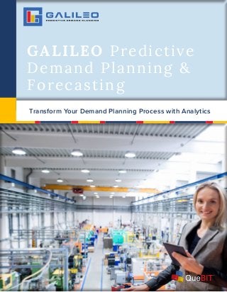 GALILEO Predictive
Demand Planning &
Forecasting
Transform Your Demand Planning Process with Analytics
 