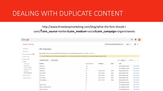 DEALING WITH DUPLICATE CONTENT
http://www.threedeepmarketing.com/blog/what-the-font-should-i-
care/?utm_source=twitter&utm_medium=social&utm_campaign=organictweets
 