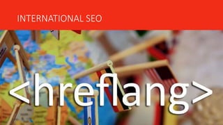 INTERNATIONAL SEO
 